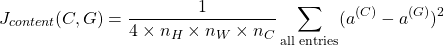 \begin{equation*}   J_{content}(C,G) =  \frac{1}{4 \times n_H \times n_W \times n_C}\sum _{ \text{all entries}} (a^{(C)} - a^{(G)})^2\end{equation*}